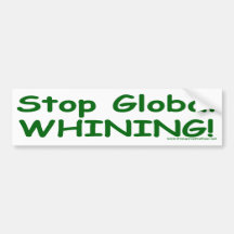 Stop Global Whining Bumper Stickers