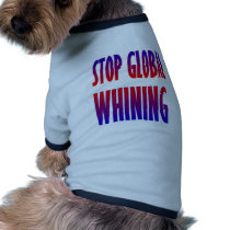 Stop Global Whining Dog Tee Shirt