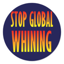 Stop Global Whining Stickers