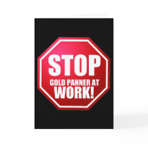 STOP Gold Panner at Work Funny Prospecting CARDS by GoldProspectingShirt STOP Gold Panner at Work Funny Prospecting CARDS
