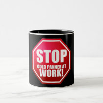 STOP Gold Panner at Work Funny Prospecting MUG