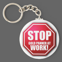 STOP Gold Panner Work Funny Prospecting KEYCHAIN! keychains