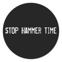 STOP Hammer Time stickers by funnycustomtshirts STOP Hammer Time stickers