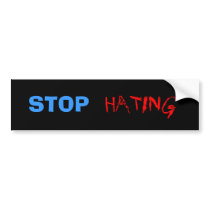 Stop Hating Bumper Sticker bumper stickers