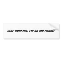 Stop Honking Bumper Sticker