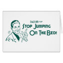 Stop Jumping On The Bed! (Dadism #137) cards