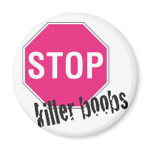 Stop killer boobs magnets