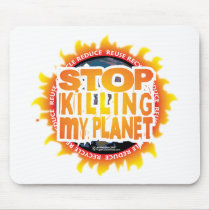 Stop Killing My Planet mousepads by fightcancertees Stop Killing My Planet mousepads