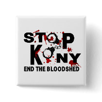 Stop Kony. End the Bloodshed. Pinback Buttons