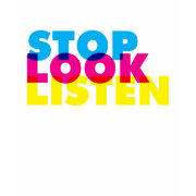 STOP-LOOK-LISTEN Typography Art Tee Shirts