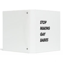 STOP MAKING GAY BABIES BINDERS