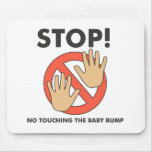 Stop! No Touching Baby Bump mousepads