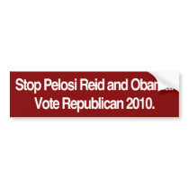 Stop Pelosi, Reid, and Obama. Vote Republican. Bumper Sticker