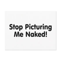 Stop Picturing Me Naked Post Card