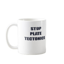 Stop Plate Tectonics mugs