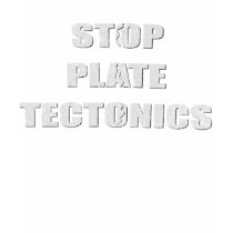 Stop Plate Tectonics t-shirts