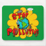Stop Pollution Mouse Pad