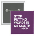 STOP PUTTING WORDS IN MY MO buttons