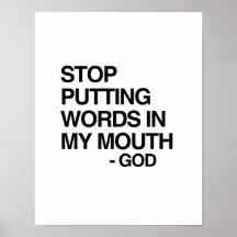STOP PUTTING WORDS IN MY MO POSTERS
