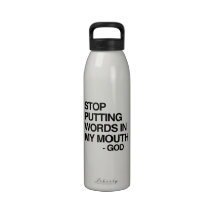 STOP PUTTING WORDS IN MY MO REUSABLE WATER BOTTLES