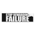 STOP REWARDING FAILURE Bumpersticker