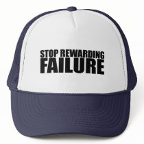 STOP REWARDING FAILURE TRUCKER HATS