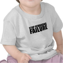 STOP REWARDING FAILURE SHIRTS