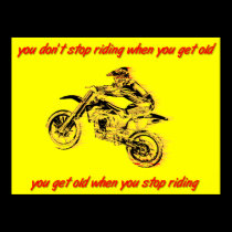 Stop Riding Get Old Dirt Bike Motocross Poster posters