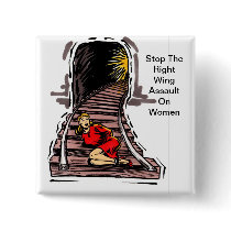 Stop Right Wing Assault on Women Button