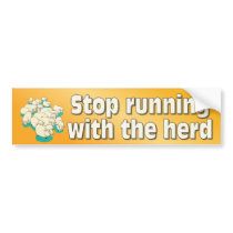 Stop running with the herd bumper stickers by WanderingWomyn Stop running with the herd bumper stickers