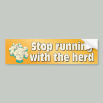 Stop running with the herd bumper stickers