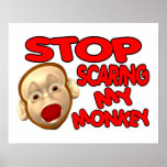 Stop Scaring My Monkey Posters