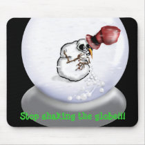 , Stop shaking the globe!!! Mouse Pad