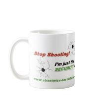 Stop Shooting! I'm Just The SECURI... - Customized mugs