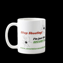 Stop Shooting! I'm Just The SECURI... - Customized mugs