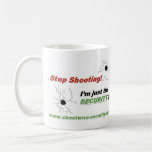 Stop Shooting! I'm Just The SECURI... - Customized Coffee Mugs