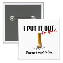 Stop Smoking I Put It Out I Want To Live Pinback Button