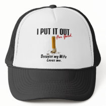 Stop Smoking I Put It Out Wife Loves Me hats by awarenessgifts Stop Smoking I Put It Out Wife Loves Me hats