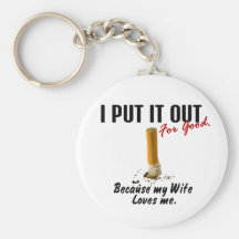 Stop Smoking I Put It Out Wife Loves Me Keychains