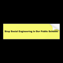 Stop Social Engineering in Our Public Schools! bumper stickers