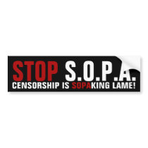 Stop SOPA - Censorship is SOPAKING Lame Bumper Stickers