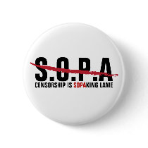 Stop SOPA - Censorship is SOPAKING Lame Pinback Buttons