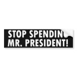 Stop Spending Mr. President  Bumper Sticker