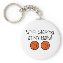 Stop Staring At My Balls (Basketballs) Keychain