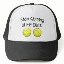 Stop Staring At My Balls (Tennis Balls) Trucker Hats