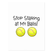 Stop Staring At My Balls (Tennis Balls) Post Card
