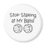 Stop Staring At My Balls Volleyballs Refrigerator Magnets