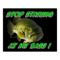 Stop Staring At My Bass posters by DIGEPIX Stop Staring At My Bass posters
