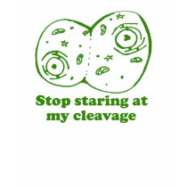 Stop Staring at my Cleavage t-shirts by Monkeydantees Stop Staring at my Cleavage t-shirts