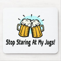 Stop Staring At My Jugs Mouse Pad